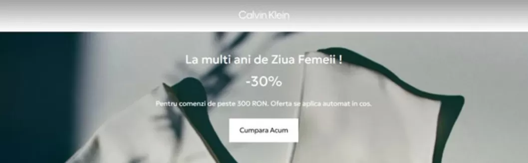 Catalog Calvin Klein Timișoara | La multi ani de Ziua Femeii! -30% | 2026-03-06T00:00:00.000Z - 2026-03-08T00:00:00.000Z