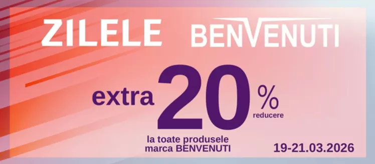 Catalog Benvenuti Bacău | ZILELE BENVENUTI extra 20% reducere | 2026-03-19T00:00:00.000Z - 2026-03-21T00:00:00.000Z
