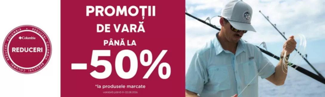 Catalog Columbia Brașov | PROMOTII DE VARĂ PÂNĂ LA -50% | 2026-07-02T00:00:00.000Z - 2026-08-02T00:00:00.000Z