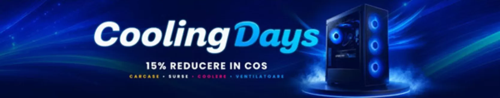Catalog PC Garage | Cooling Days 15% REDUCERE | 2026-07-14T00:00:00.000Z - 2026-07-27T00:00:00.000Z