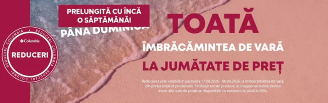 Catalog Columbia Măgurele | TOATĂ ÎMBRĂCĂMINTEA DE VARĂ LA JUMĂTATE DE PRET | 2026-08-31T00:00:00.000Z - 2026-09-06T00:00:00.000Z