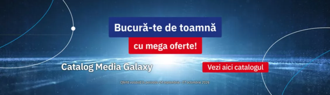 Catalog Media Galaxy | Bucură-te de toamnă cu mega oferte! | 2026-09-24T00:00:00.000Z - 2026-10-07T00:00:00.000Z