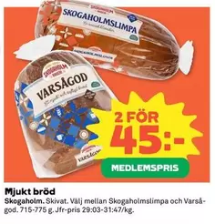 Skogaholm - slimpa or Varsågod. 715-775 g