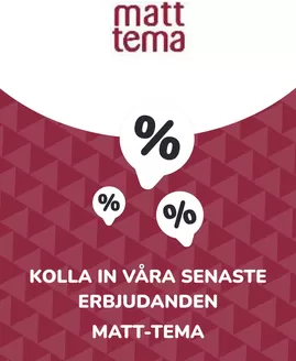 Matt-tema-katalog i Gävle | Erbjudanden Matt-tema | 2025-07-10T00:00:00.000Z - 2026-07-10T00:00:00.000Z
