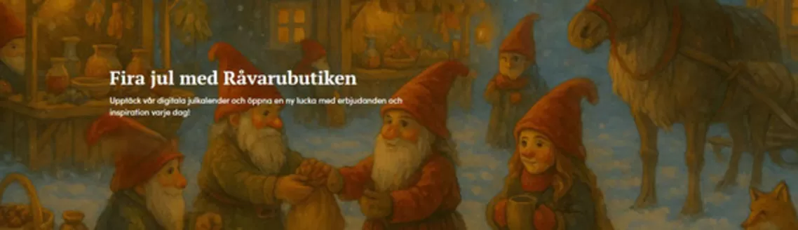 Råvarubutiken-katalog i Jönköping | Fira jul med Råvarubutiken! | 2025-12-11T00:00:00.000Z - 2025-12-25T00:00:00.000Z
