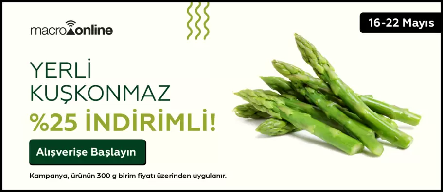 16 - 22 Mayıs Kuşkonmaz %25 İndirimli!