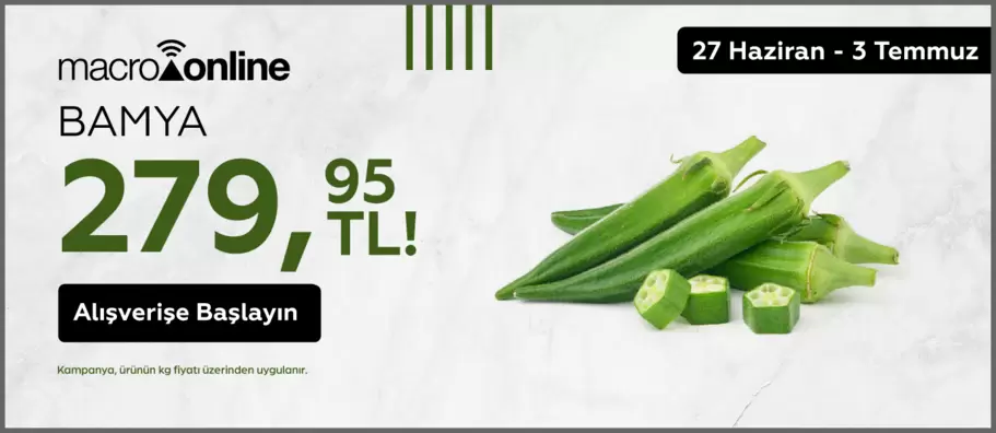 27 Haziran - 3 Temmuz Bamya 279,95 TL / Kg!