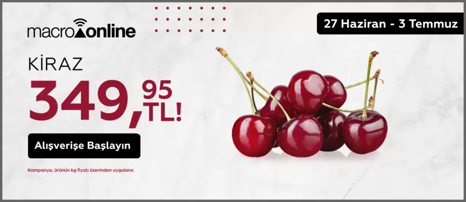 27 Haziran - 3 Temmuz Kiraz 349,95 TL / Kg!