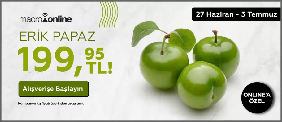 27 Haziran - 3 Temmuz Papaz Erik 199,95 TL / Kg!