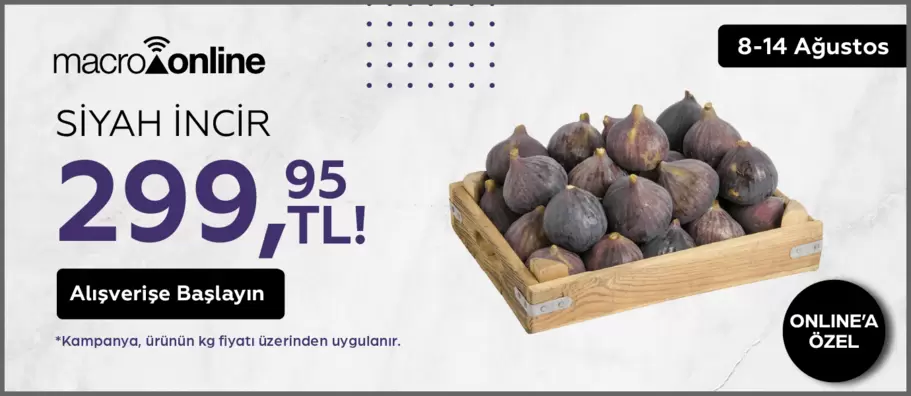 8 - 14 Ağustos Siyah İncir 299,95 TL / Kg!