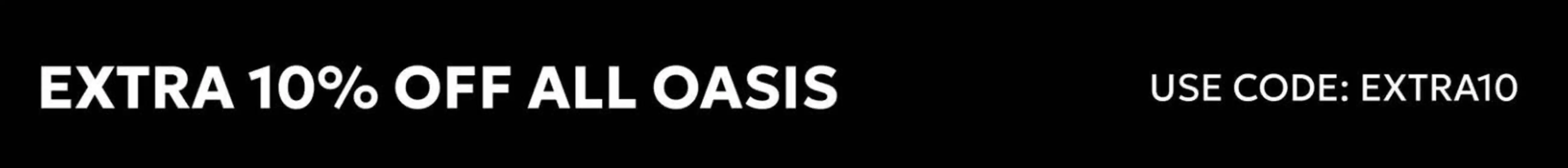 Oasis catalogue in Dubai | Extra 10% Off All Oasis | 2026-03-02T00:00:00.000Z - 2026-03-09T00:00:00.000Z