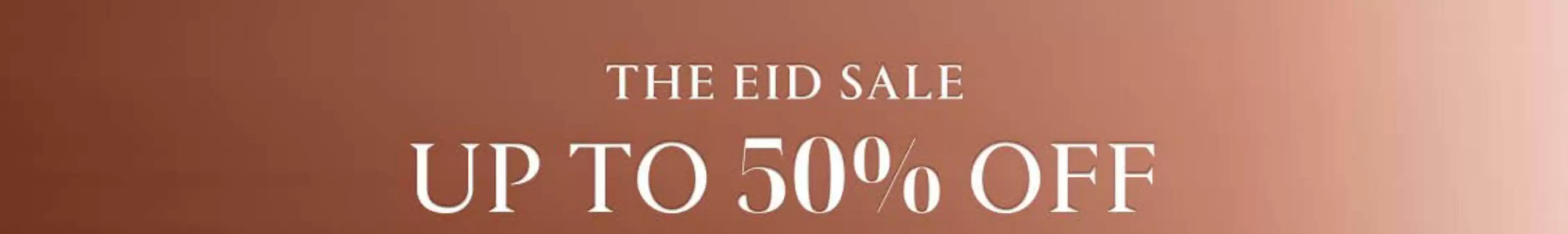 Ounass catalogue | The Eid Sale Up To 50% Off | 2026-03-17T00:00:00.000Z - 2026-03-20T00:00:00.000Z