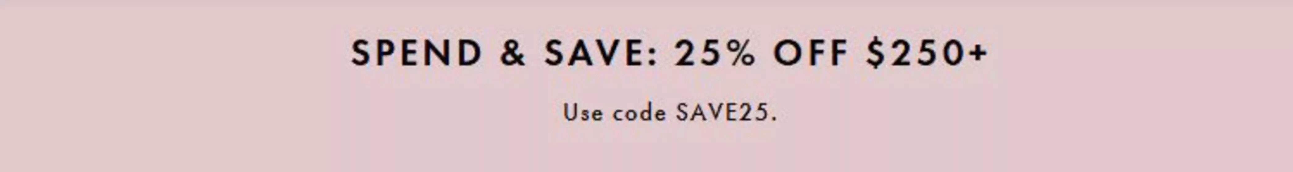 Ted Baker catalogue in Dubai | Spend & Save: 25% Off $250+ | 2026-04-03T00:00:00.000Z - 2026-04-10T00:00:00.000Z
