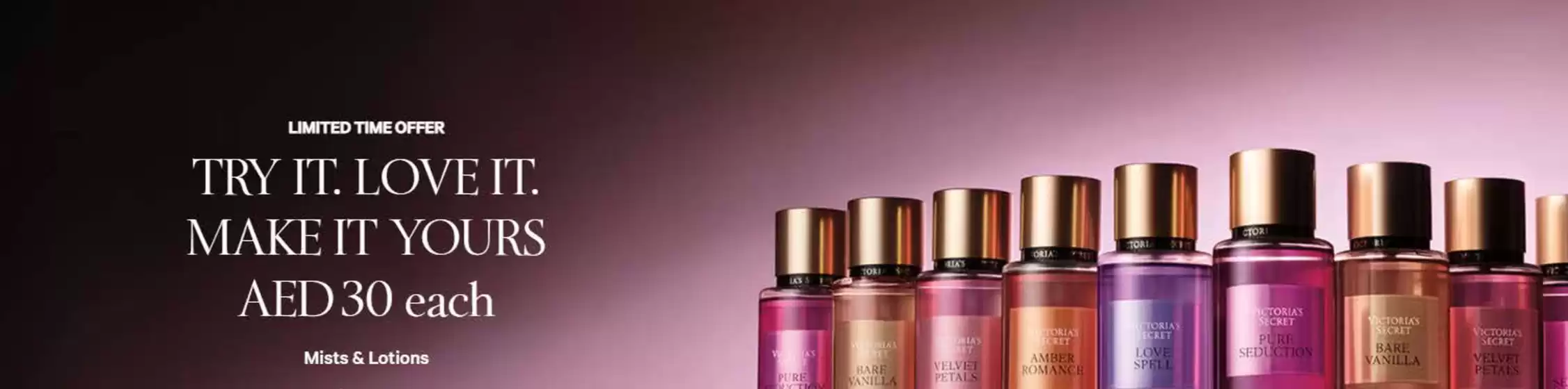 Victoria's Secret catalogue in Dubai | Try It. Love It. Make It Yours Aed 30 Each | 2026-04-28T00:00:00.000Z - 2026-05-04T00:00:00.000Z