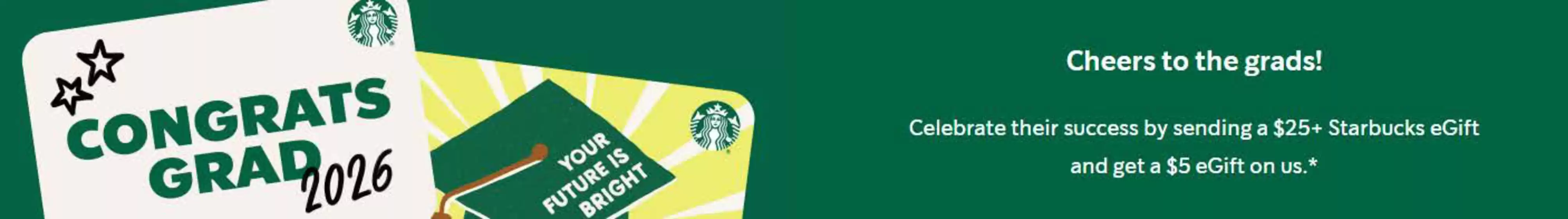 Starbuck's catalogue | Cheers To The Grads! | 2026-05-20T00:00:00.000Z - 2026-05-27T00:00:00.000Z