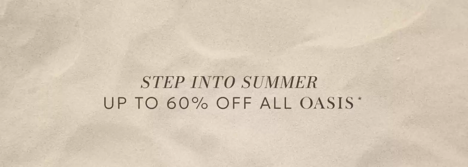 Oasis catalogue in Sharjah | Step Into Summer Up To 60% Off All Oasis | 2026-06-03T00:00:00.000Z - 2026-06-07T00:00:00.000Z