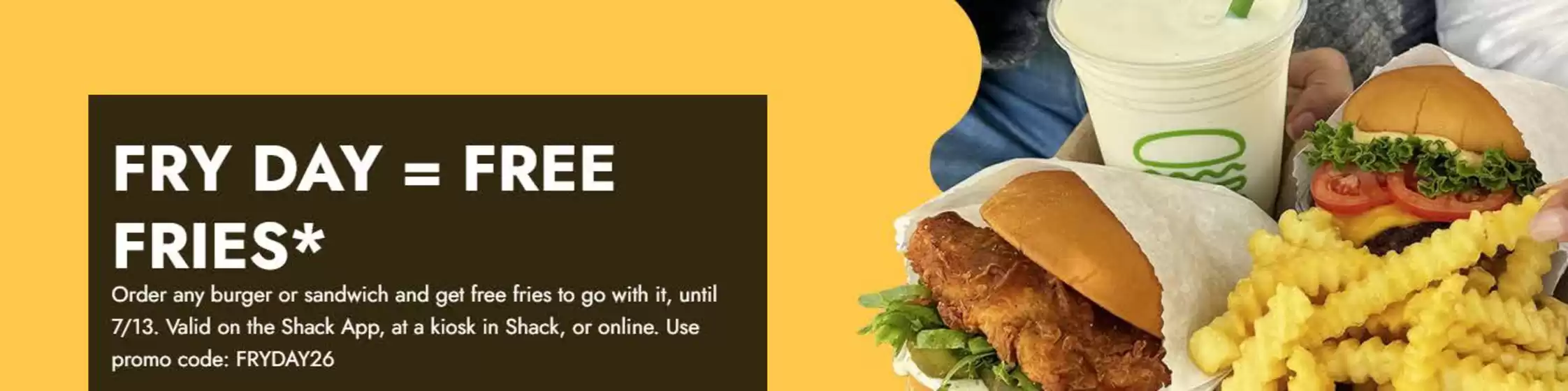 Shake Shack catalogue | Fry Day = Free Fries* | 2026-07-13T00:00:00.000Z - 2026-07-13T00:00:00.000Z
