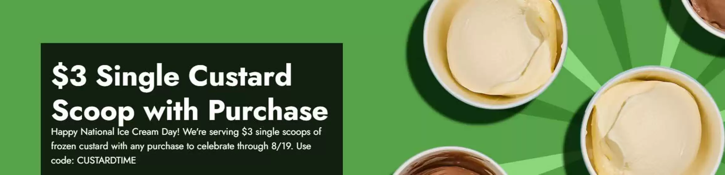 Shake Shack catalogue | $3 Single Custard Scoop with Purchase | 2026-07-28T00:00:00.000Z - 2026-08-19T00:00:00.000Z