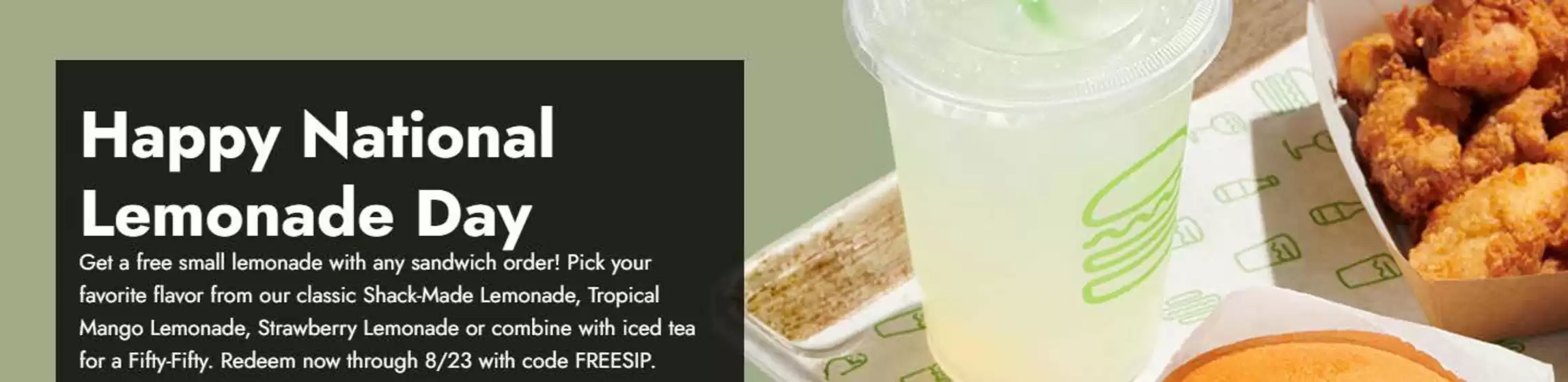 Shake Shack catalogue | Happy National Lemonade Day | 2026-08-21T00:00:00.000Z - 2026-08-23T00:00:00.000Z