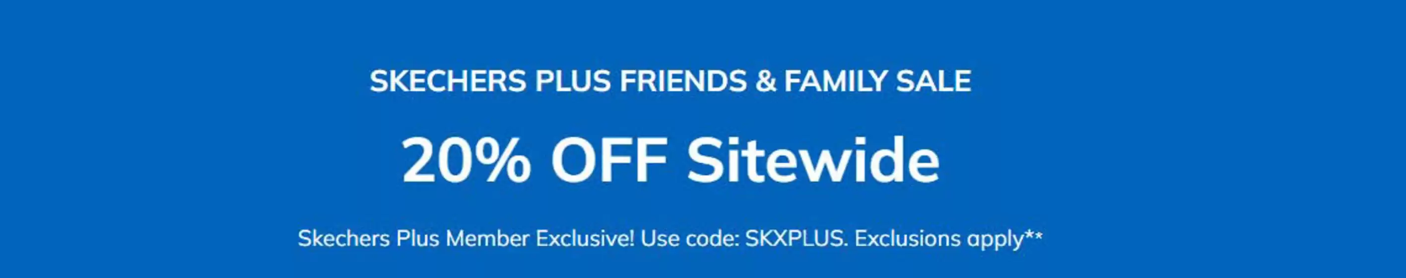 Skechers catalogue | Skechers Plus Friends & Family Sale 20% Off Sitewide | 2026-08-21T00:00:00.000Z - 2026-08-24T00:00:00.000Z