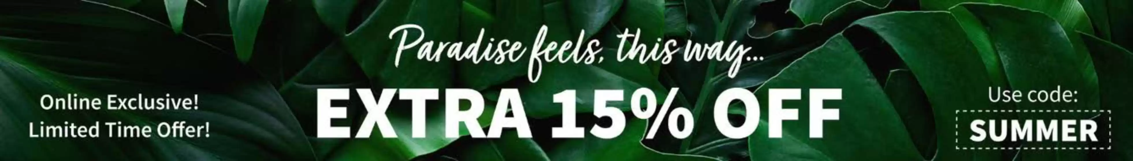 Paradise feels, this Way... Extra 15% Off