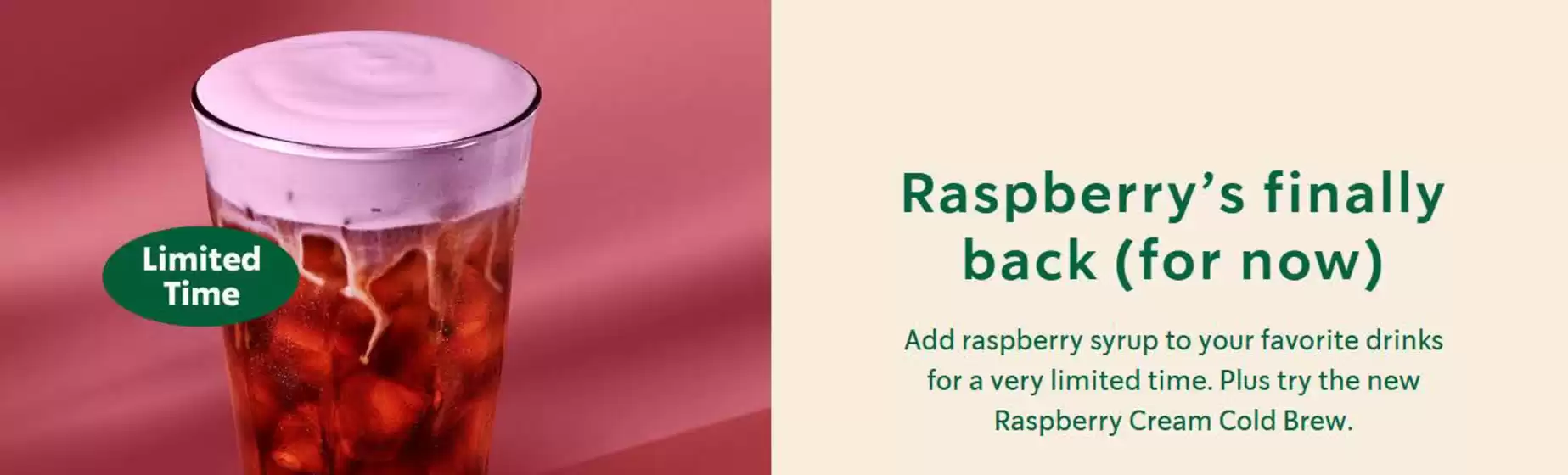 Starbuck's catalogue | Raspberry’s Finally Back  | 2025-08-11T00:00:00.000Z - 2025-08-15T00:00:00.000Z