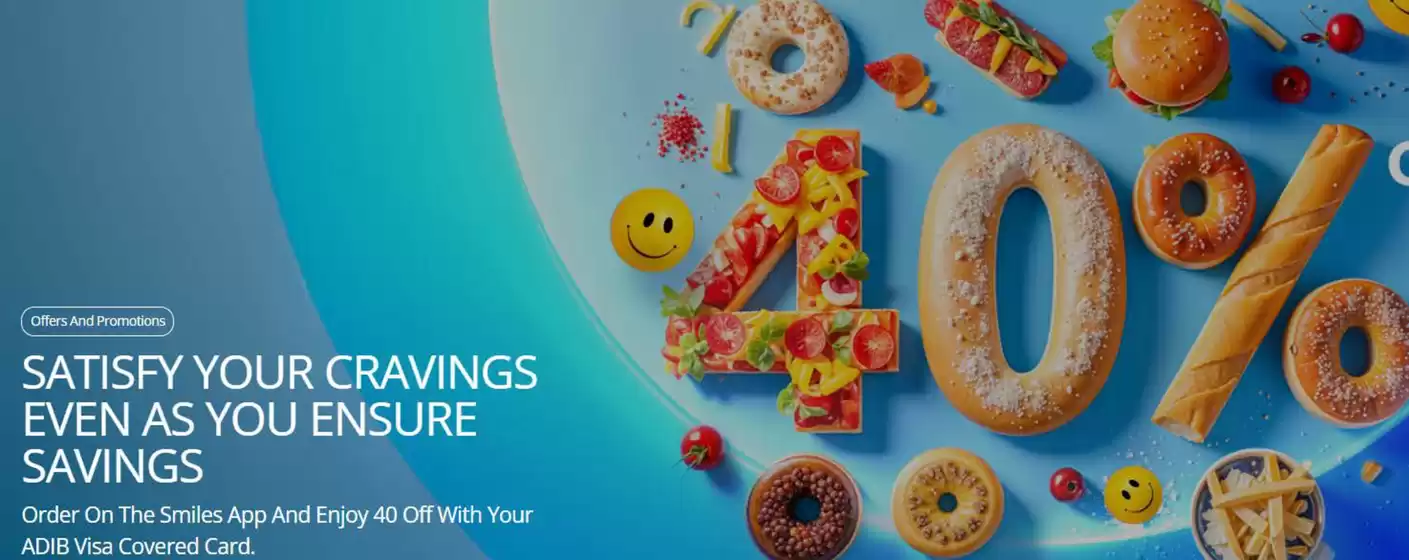 Adib catalogue in Abu Dhabi | Order on the Smiles app and enjoy 40 off with your ADIB Visa Covered Card. | 2025-08-12T00:00:00.000Z - 2025-09-30T00:00:00.000Z