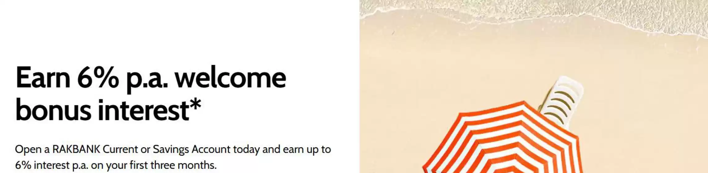 Rakbank catalogue in Ras al-Khaimah | Earn 6% Welcome Bonus Interest.  | 2025-08-26T00:00:00.000Z - 2025-10-31T00:00:00.000Z