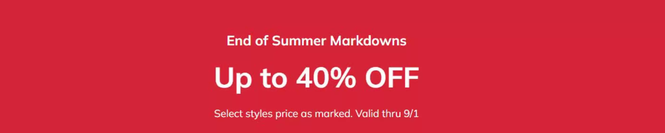 End of Summer Markdowns Up to 40% OFF