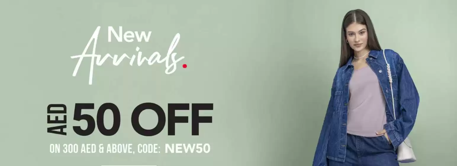 New Arrivals AED 50 Off
