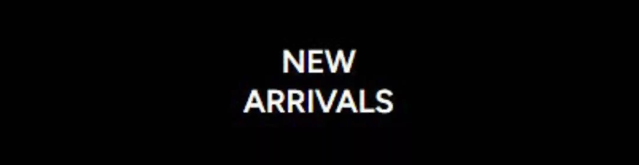New Arrivals!