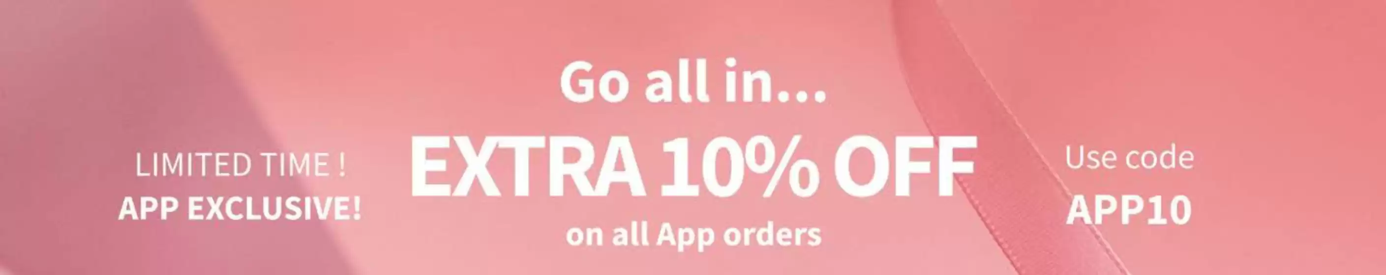 Go All In... Extra 10% Off On All App Orders