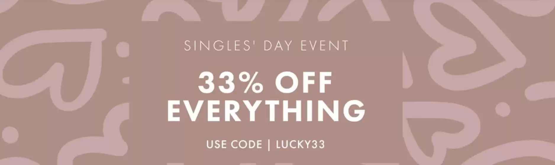 Singles' Day Event 33% Off Everything