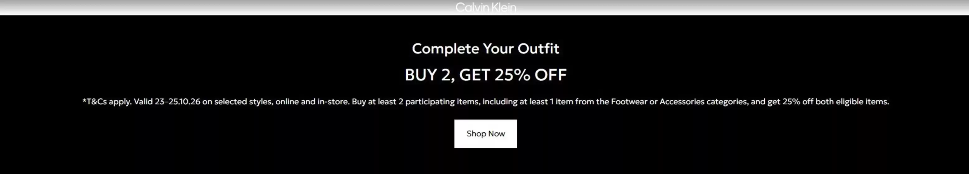 Каталог на Calvin Klein | BUY 2, GET 25% OFF | 2026-10-23T00:00:00.000Z - 2026-10-25T00:00:00.000Z