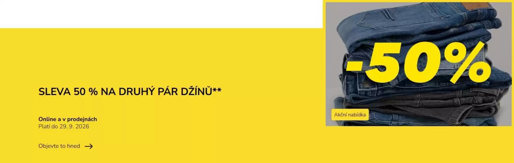 Takko katalog | SLEVA 50 % NA DRUHÝ PÁR DŽÍNŮ | 2026-09-22T00:00:00.000Z - 2026-09-29T00:00:00.000Z