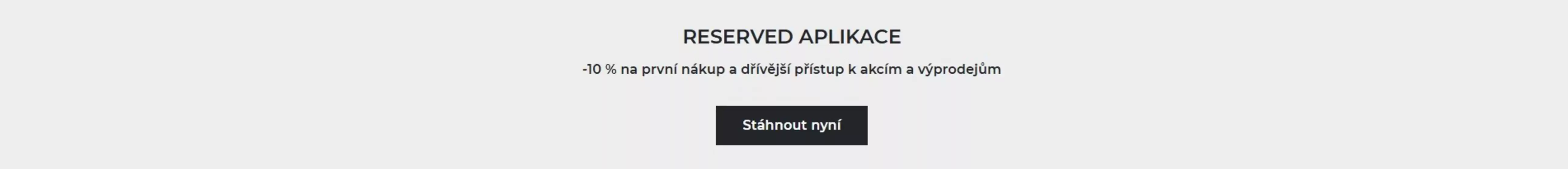 Reserved katalog | -10% na první nákup a dřívější přístup k akcím a výprodejům | 2026-10-28T00:00:00.000Z - 2026-11-03T00:00:00.000Z