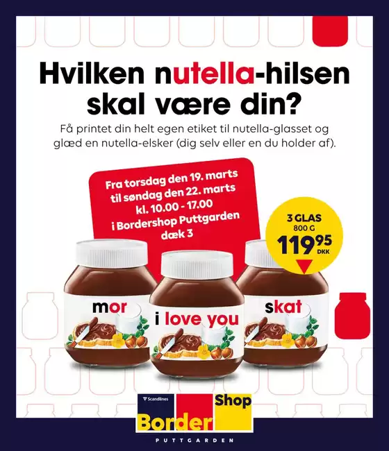 BorderShop katalog i Frederiksberg | Print din egen nutella-hilsen | 2026-03-12T00:00:00.000Z - 2026-03-22T00:00:00.000Z