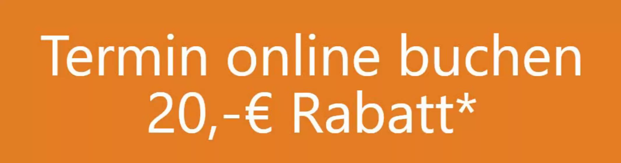 Termin Online Buchen 20€ Rabatt