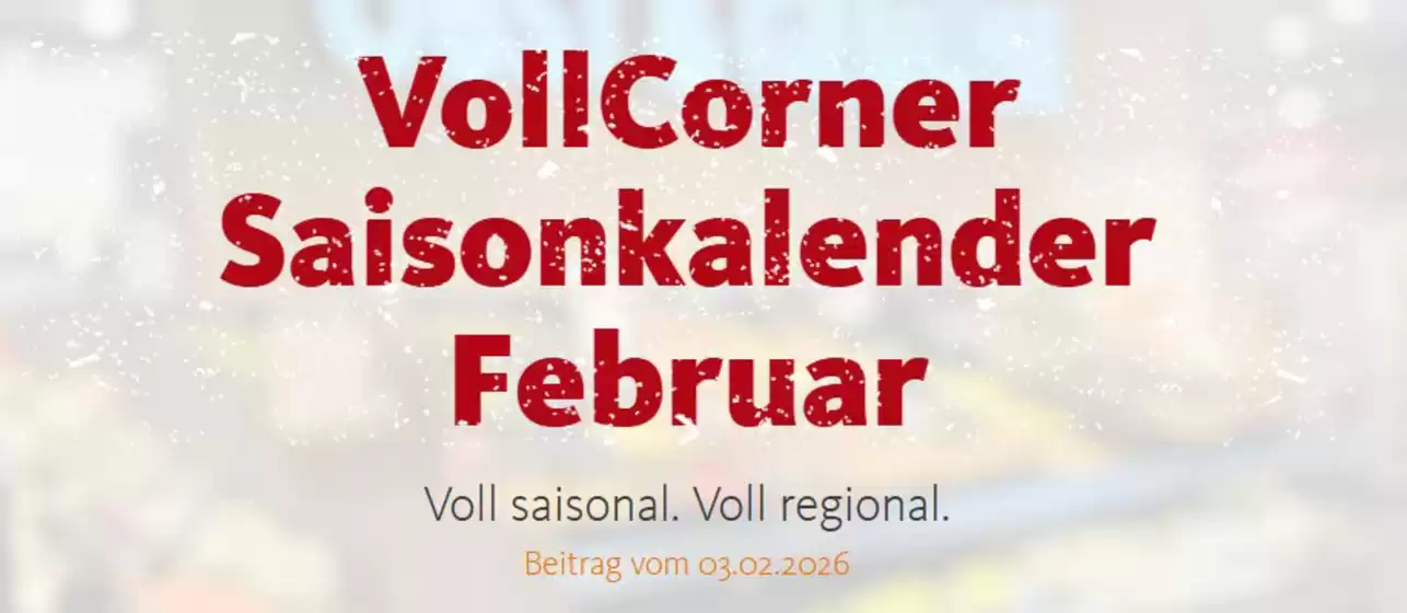 VollCorner Biomarkt Katalog in Seelze | Saisonkalender Frbruar | 2026-02-04T00:00:00.000Z - 2026-03-03T00:00:00.000Z