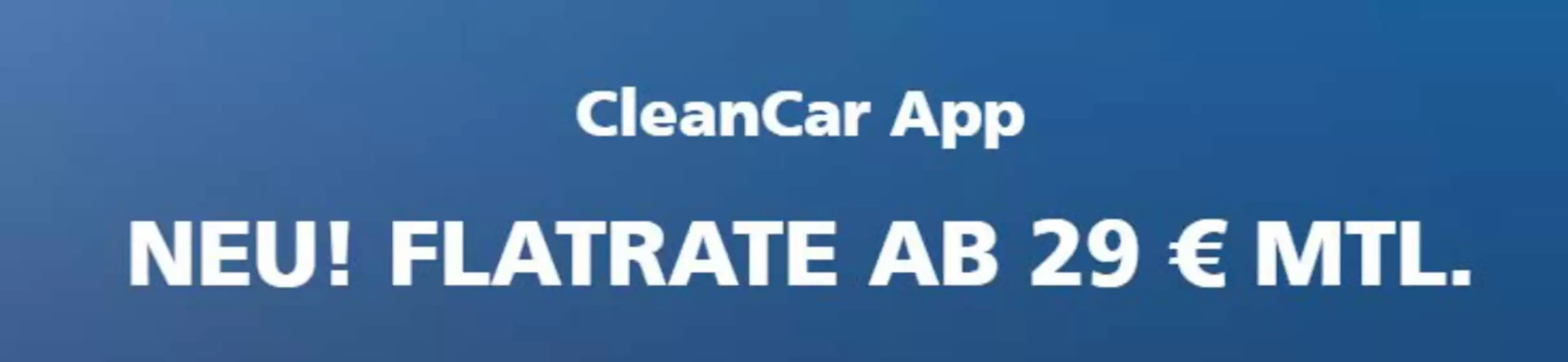 Clean Car Katalog | Neu! Flatrate AB 29€ MTL. | 2026-06-04T00:00:00.000Z - 2026-06-29T00:00:00.000Z