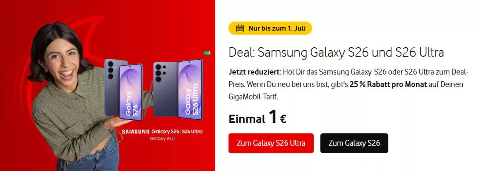 Vodafone Katalog | Deal: Samsung Galaxy S26 Und S26 Ultra | 2026-06-25T00:00:00.000Z - 2026-07-01T00:00:00.000Z
