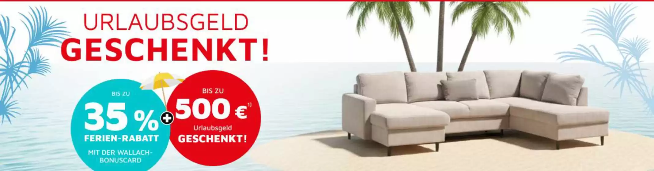 Möbel Wallach Katalog | Urlaubsgeld Geschenkt! | 2026-07-02T00:00:00.000Z - 2026-07-21T00:00:00.000Z