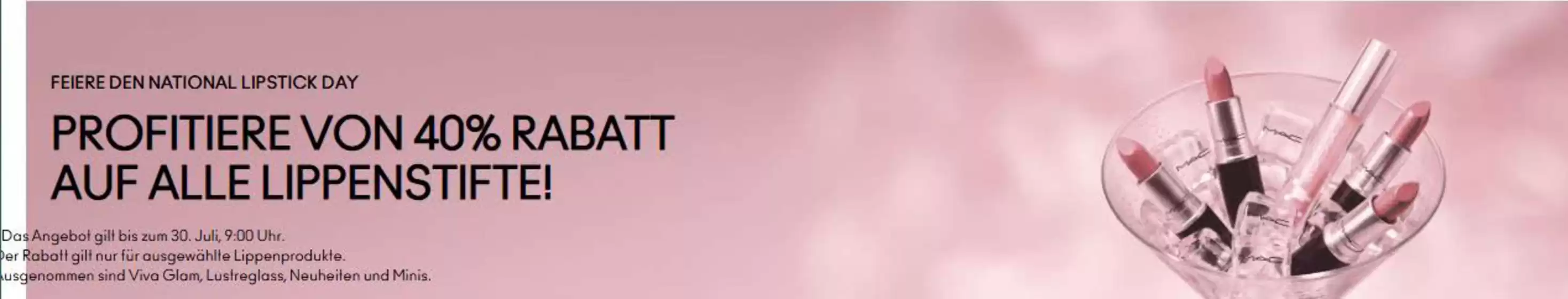 MAC Cosmetics Katalog | Profitiere Von 40% Rabatt Auf Alle Lippenstifte! | 2026-07-27T00:00:00.000Z - 2026-07-30T00:00:00.000Z