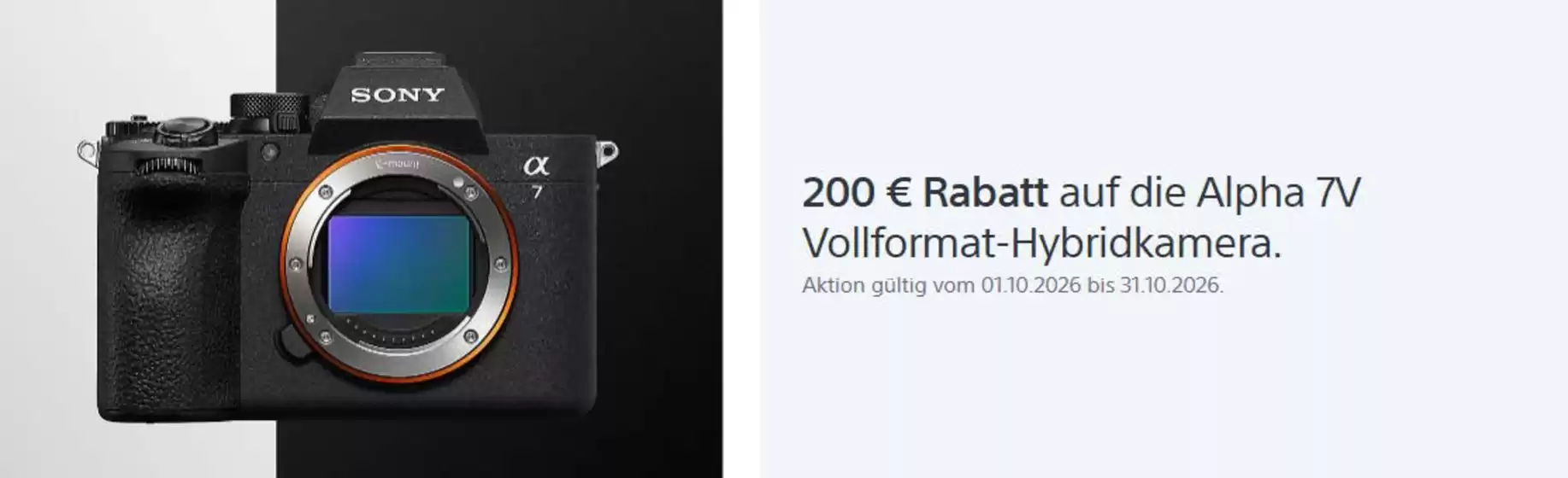 Sony Prospekt in Garmisch-Partenkirchen | 200 € Rabatt auf die Alpha 7V Vollformat-Hybridkamera. | 2026-10-05T00:00:00.000Z - 2026-10-31T00:00:00.000Z