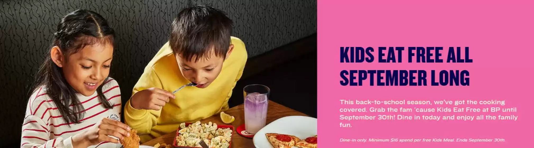 Boston Pizza catalogue in Toronto | Kids eat free all september long  | 2025-09-10T00:00:00.000Z - 2025-09-24T00:00:00.000Z