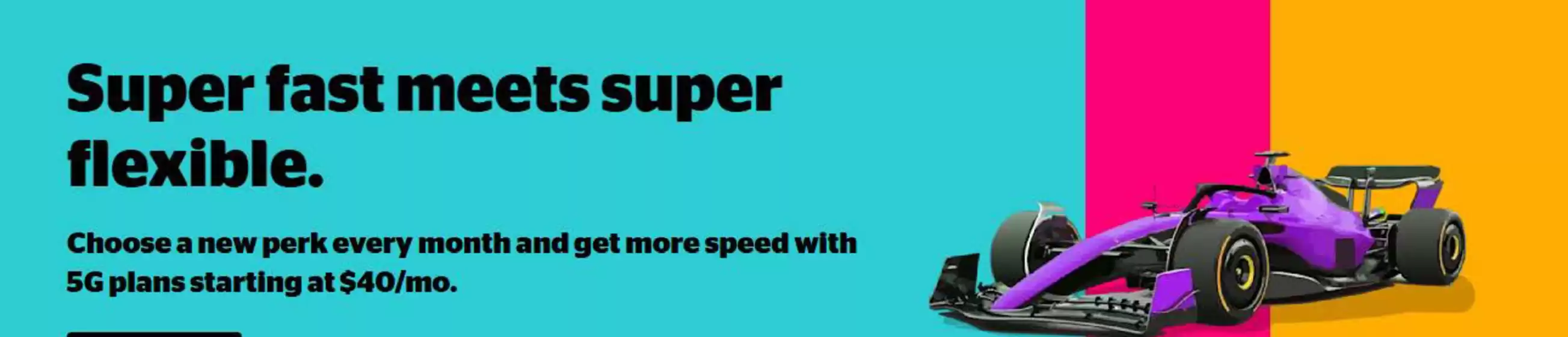 Super fast meets super flexible