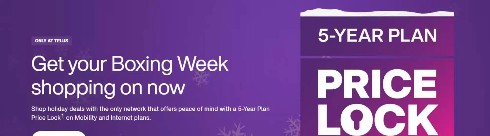 Telus catalogue in Richmond | Get your boxing week  | 2025-12-23T00:00:00.000Z - 2025-12-28T00:00:00.000Z