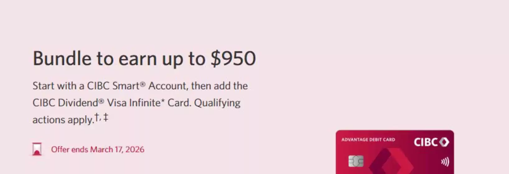 CIBC catalogue in Ottawa | Bundle to earn up to $950 | 2026-01-28T00:00:00.000Z - 2026-02-17T00:00:00.000Z