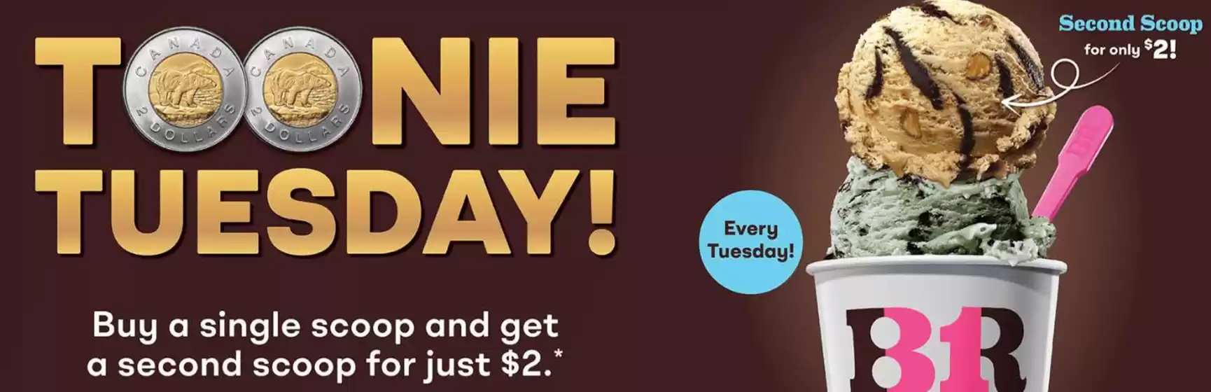 Baskin Robbins catalogue | Second Scoop for only $2! | 2026-04-28T00:00:00.000Z - 2026-04-28T00:00:00.000Z