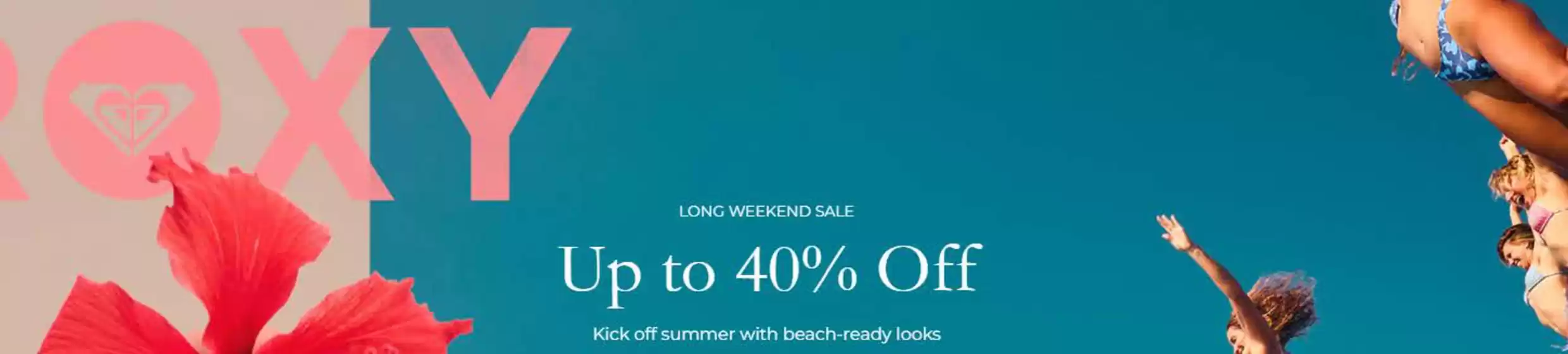 Roxy catalogue | Up to 40 % off | 2026-05-26T00:00:00.000Z - 2026-06-14T00:00:00.000Z